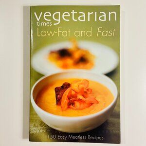 Vegetarian Times: Low-Fat and Fast Cookbook (1997) | 150 Recipes
